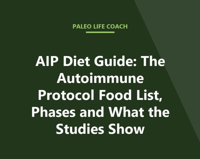 AIP Diet Guide: The Autoimmune Protocol Food List, Phases and What the Studies Show