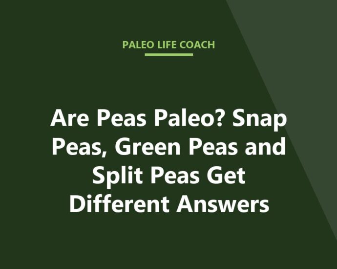 Are Peas Paleo? Snap Peas, Green Peas and Split Peas Get Different Answers