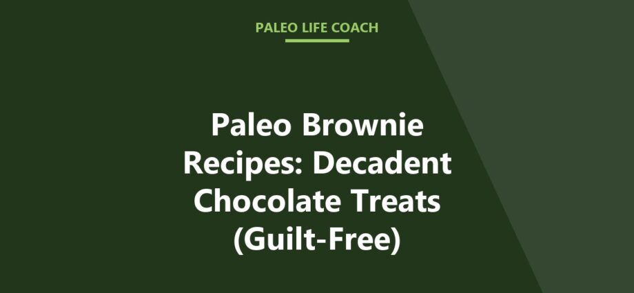 Paleo Brownie Recipes: Decadent Chocolate Treats (Guilt-Free)