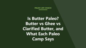 Is Butter Paleo? Butter vs Ghee vs Clarified Butter, and What Each Paleo Camp Says