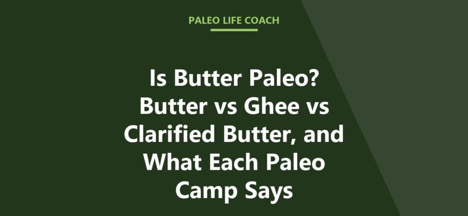 Is Butter Paleo? Butter vs Ghee vs Clarified Butter, and What Each Paleo Camp Says