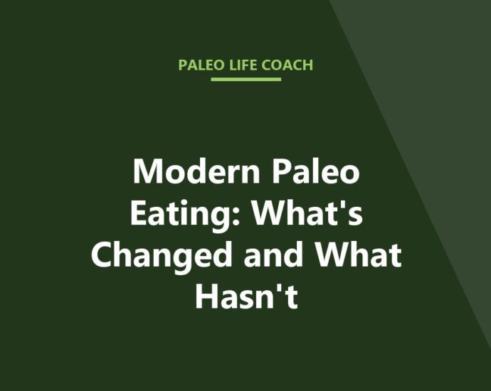 Modern Paleo Eating: What's Changed and What Hasn't