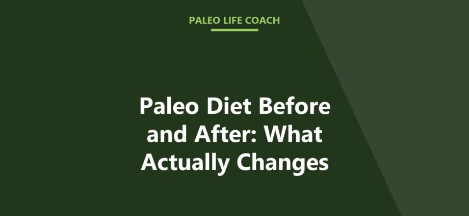 Paleo Diet Before and After: What Actually Changes