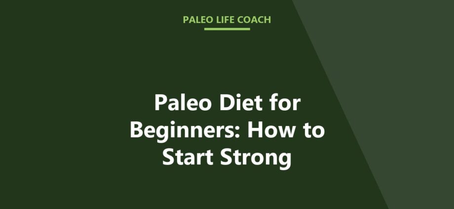 Paleo Diet for Beginners: How to Start Strong