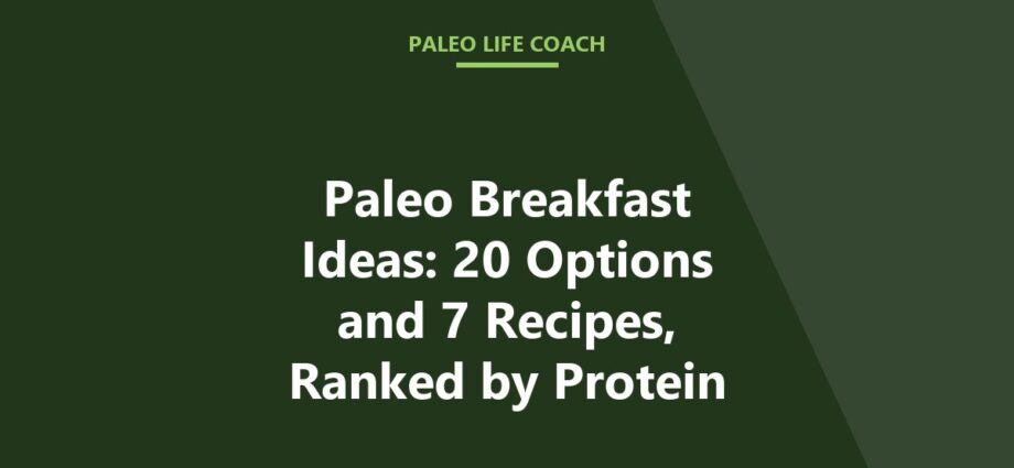 Paleo Breakfast Ideas: 20 Options and 7 Recipes, Ranked by Protein