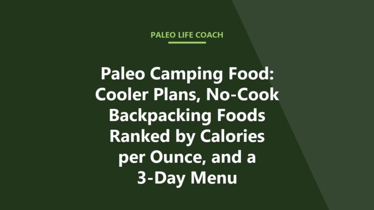 Paleo Camping Food: Cooler Plans, No-Cook Backpacking Foods Ranked by Calories per Ounce, and a 3-Day Menu