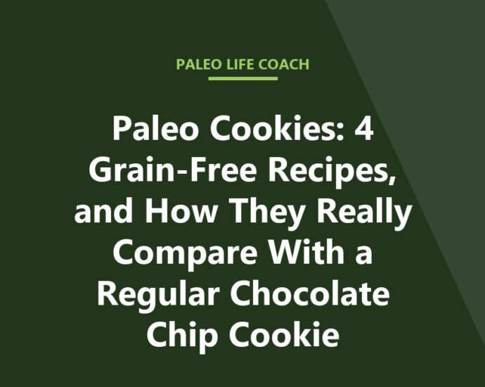 Paleo Cookies: 4 Grain-Free Recipes, and How They Really Compare With a Regular Chocolate Chip Cookie