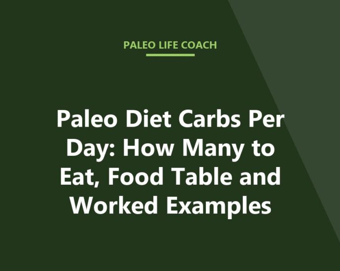 Paleo Diet Carbs Per Day: How Many to Eat, Food Table and Worked Examples