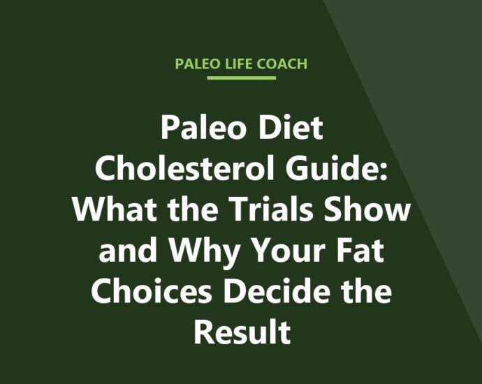 Paleo Diet Cholesterol Guide: What the Trials Show and Why Your Fat Choices Decide the Result