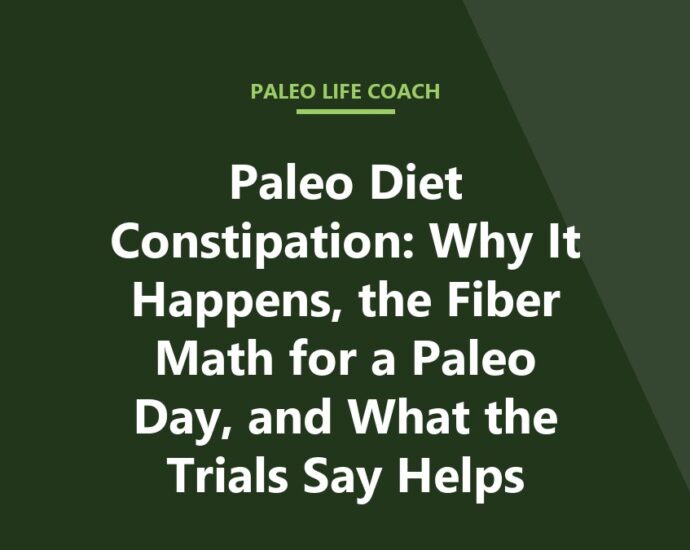 Paleo Diet Constipation: Why It Happens, the Fiber Math for a Paleo Day, and What the Trials Say Helps