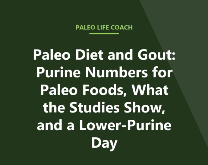 Paleo Diet and Gout: Purine Numbers for Paleo Foods, What the Studies Show, and a Lower-Purine Day