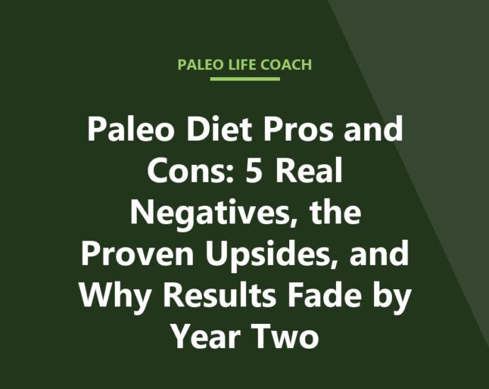 Paleo Diet Pros and Cons: 5 Real Negatives, the Proven Upsides, and Why Results Fade by Year Two