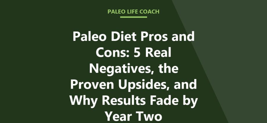 Paleo Diet Pros and Cons: 5 Real Negatives, the Proven Upsides, and Why Results Fade by Year Two