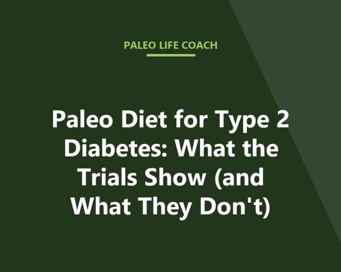 Paleo Diet for Type 2 Diabetes: What the Trials Show (and What They Don't)