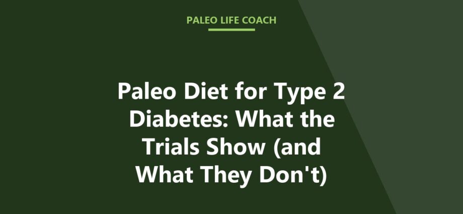 Paleo Diet for Type 2 Diabetes: What the Trials Show (and What They Don't)