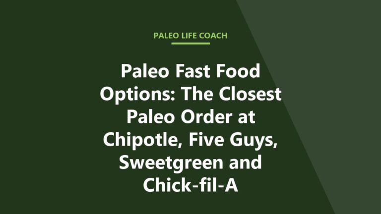 Paleo Fast Food Options: The Closest Paleo Order at Chipotle, Five Guys, Sweetgreen and Chick-fil-A