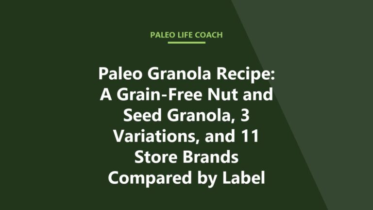 Paleo Granola Recipe: A Grain-Free Nut and Seed Granola, 3 Variations, and 11 Store Brands Compared by Label