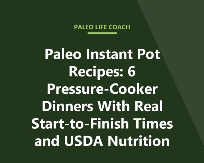 Paleo Instant Pot Recipes: 6 Pressure-Cooker Dinners With Real Start-to-Finish Times and USDA Nutrition
