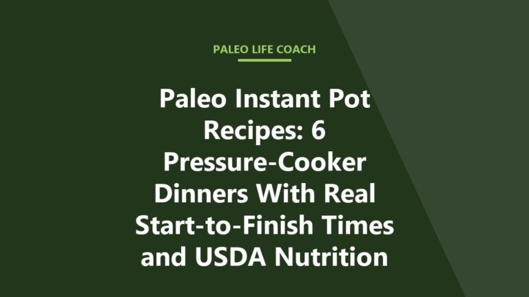 Paleo Instant Pot Recipes: 6 Pressure-Cooker Dinners With Real Start-to-Finish Times and USDA Nutrition
