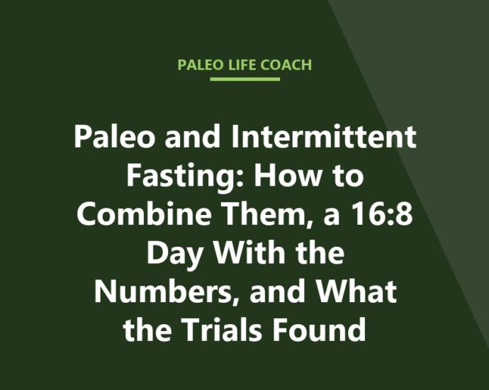 Paleo and Intermittent Fasting: How to Combine Them, a 16:8 Day With the Numbers, and What the Trials Found
