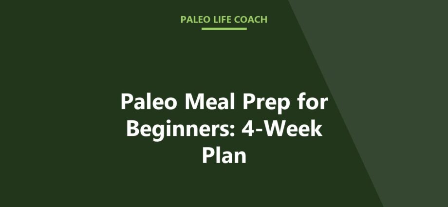 Paleo Meal Prep for Beginners: 4-Week Plan