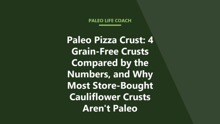 Paleo Pizza Crust: 4 Grain-Free Crusts Compared by the Numbers, and Why Most Store-Bought Cauliflower Crusts Aren’t Paleo
