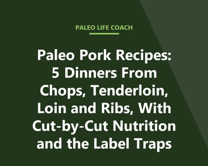 Paleo Pork Recipes: 5 Dinners From Chops, Tenderloin, Loin and Ribs, With Cut-by-Cut Nutrition and the Label Traps