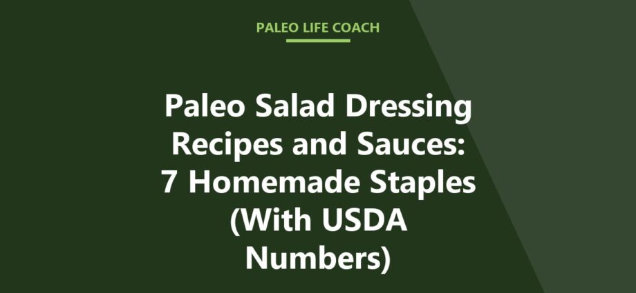 Paleo Salad Dressing Recipes and Sauces: 7 Homemade Staples (With USDA Numbers)