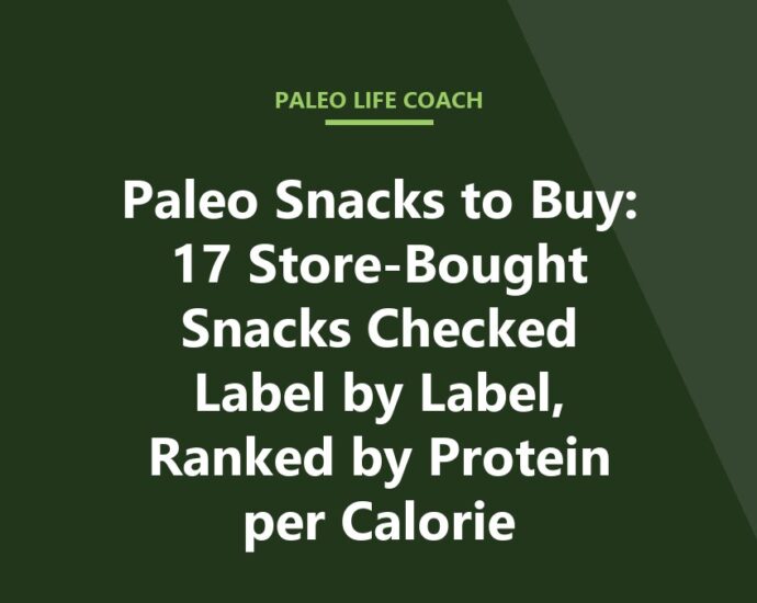 Paleo Snacks to Buy: 17 Store-Bought Snacks Checked Label by Label, Ranked by Protein per Calorie