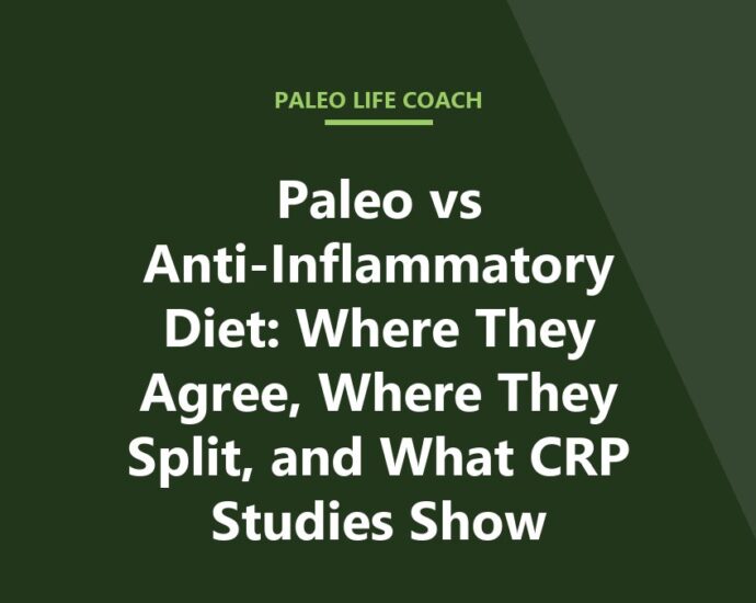 Paleo vs Anti-Inflammatory Diet: Where They Agree, Where They Split, and What CRP Studies Show
