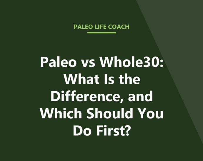 Paleo vs Whole30: What Is the Difference, and Which Should You Do First?
