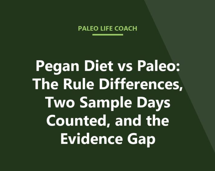 Pegan Diet vs Paleo: The Rule Differences, Two Sample Days Counted, and the Evidence Gap