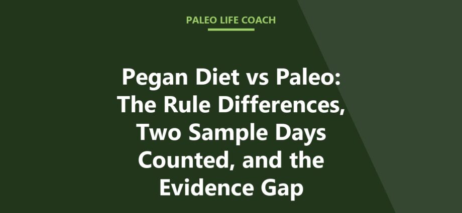 Pegan Diet vs Paleo: The Rule Differences, Two Sample Days Counted, and the Evidence Gap